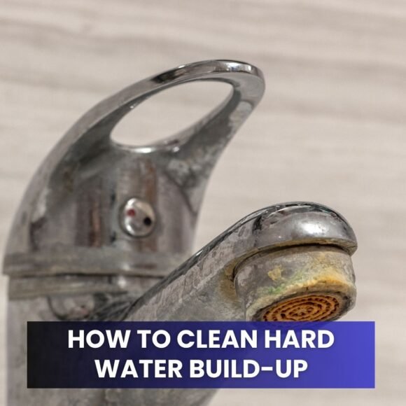 How to Clean Hard Water Build-Up