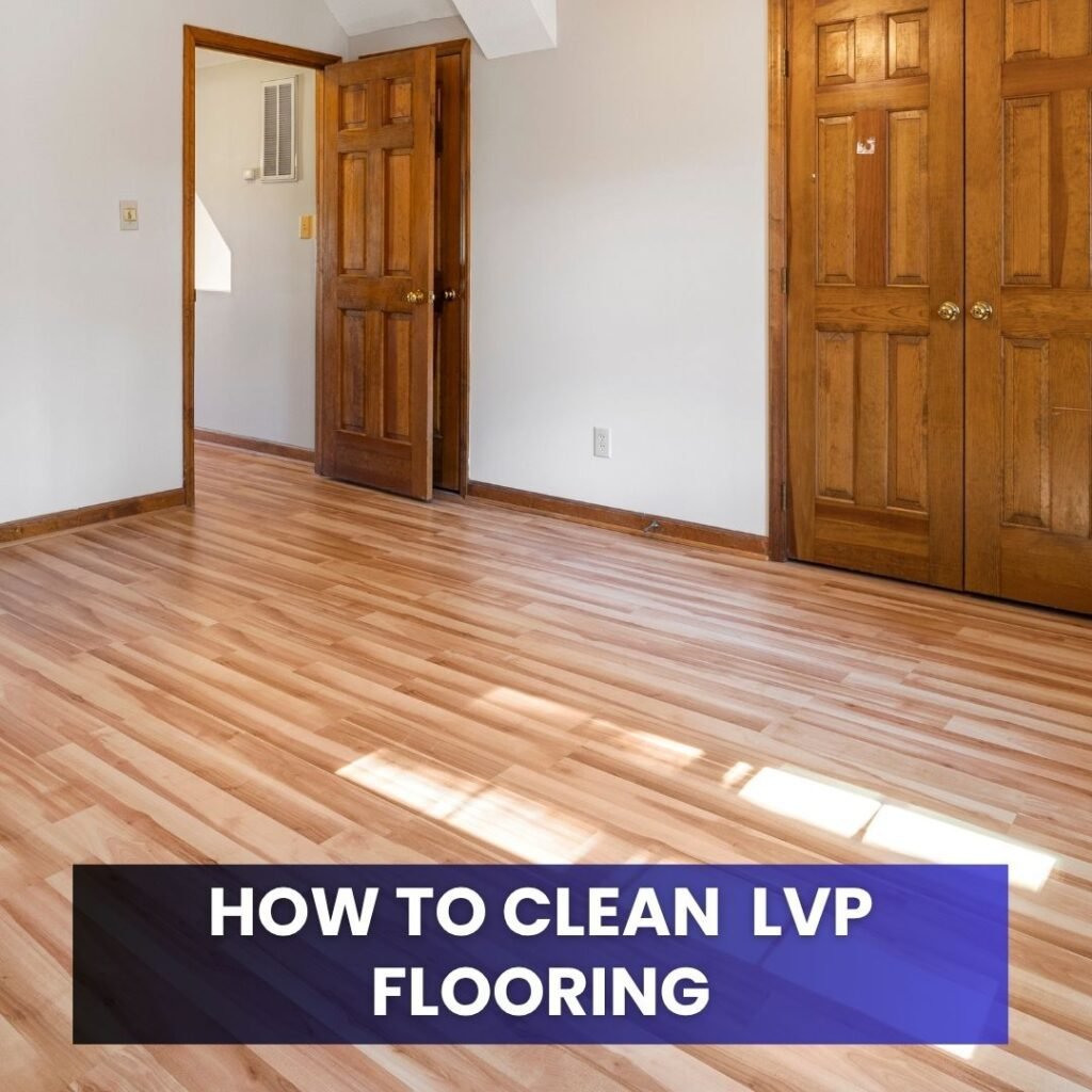 How to Clean lvp flooring